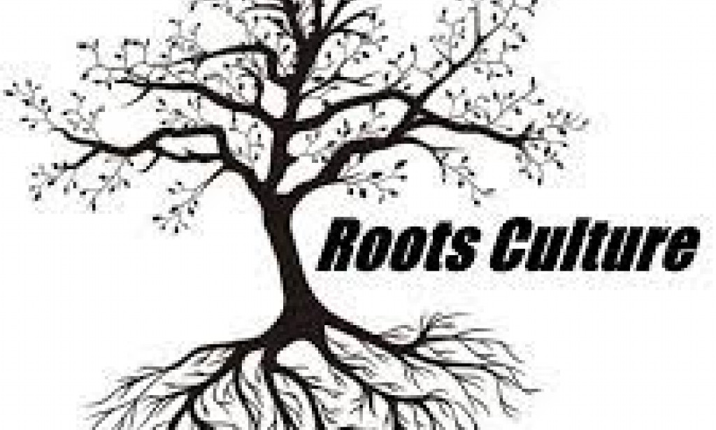 ROOTS AND CULTURE