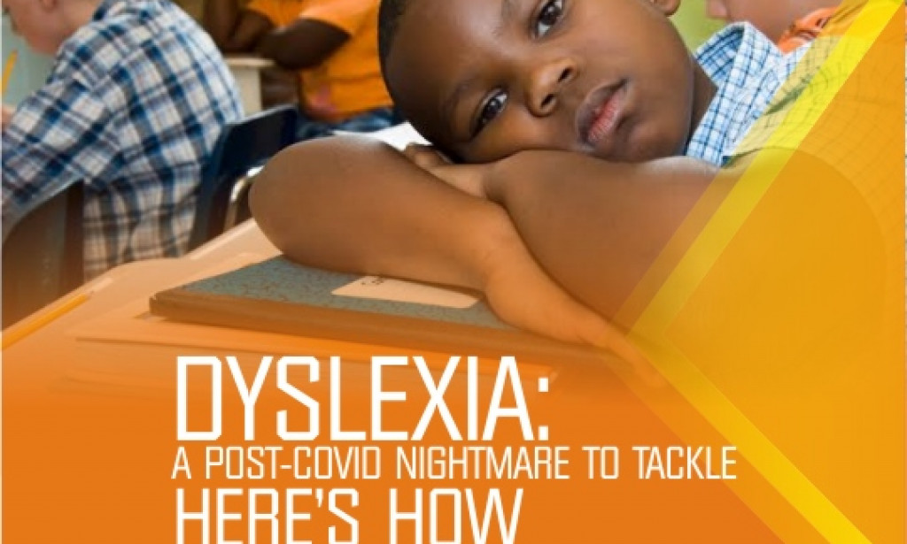 DYSLEXIA: A POST-COVID NIGHT MARE TO TACKLE