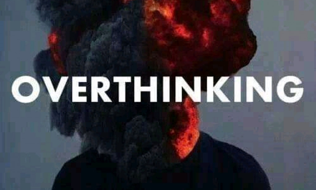 Over Thinking