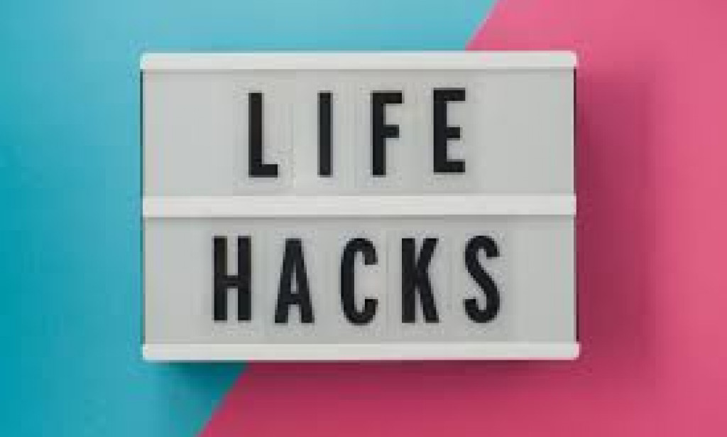 Here are some hacks and tricks about life