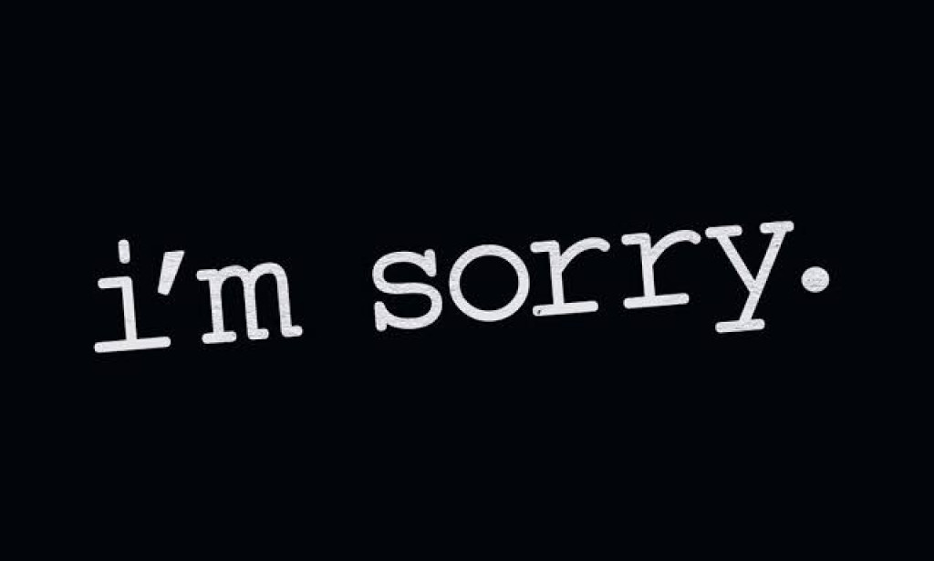 IT TAKES A LOT OF STRENGTH TO SAY I'M SORRY