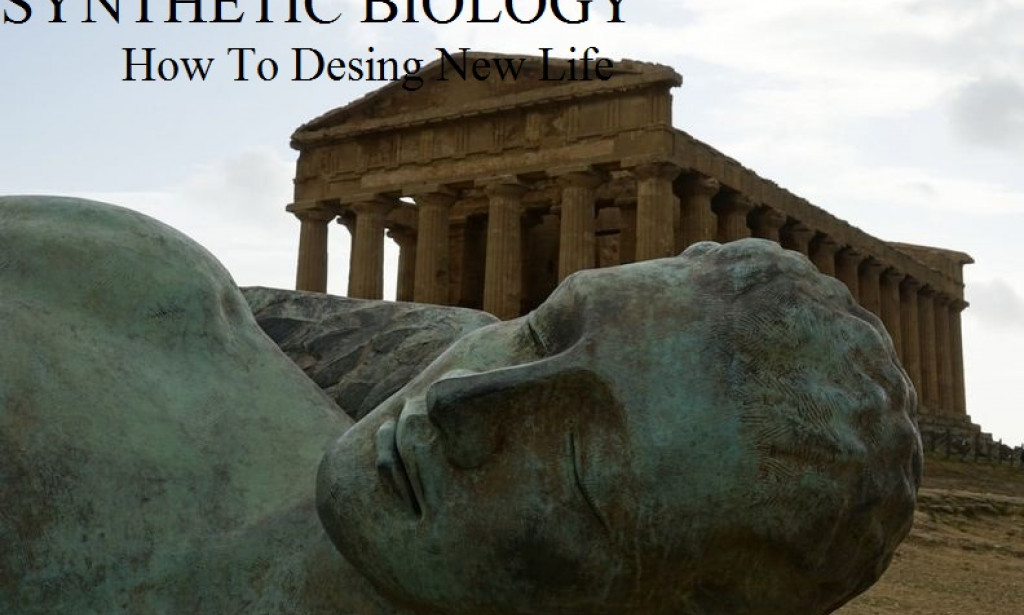 SCOPE AND APPLICATION OF SYNTHETIC BIOLOGY: How To Design A New Life