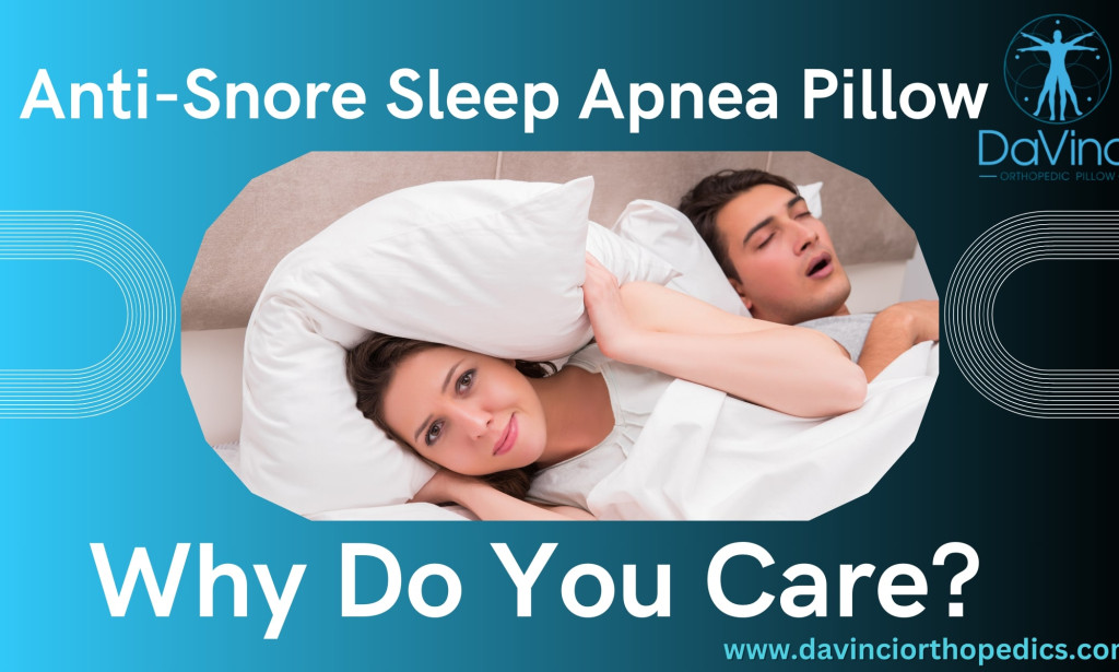 What is an Anti-Snore Sleep Apnea Pillow, and Why Do You Care?