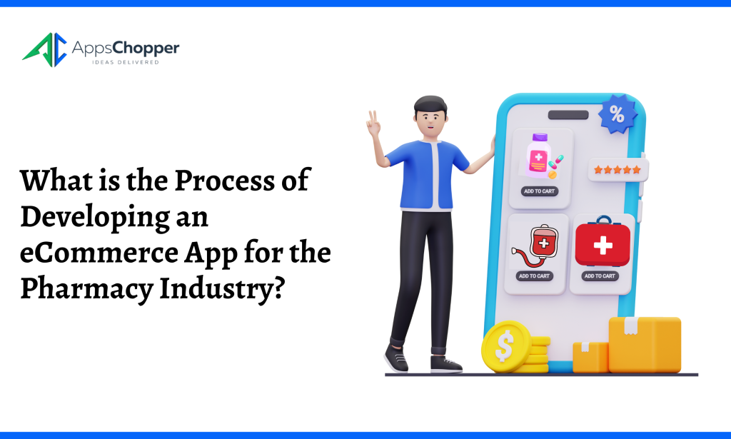 What is the Process of Developing an eCommerce App for the Pharmacy Industry?