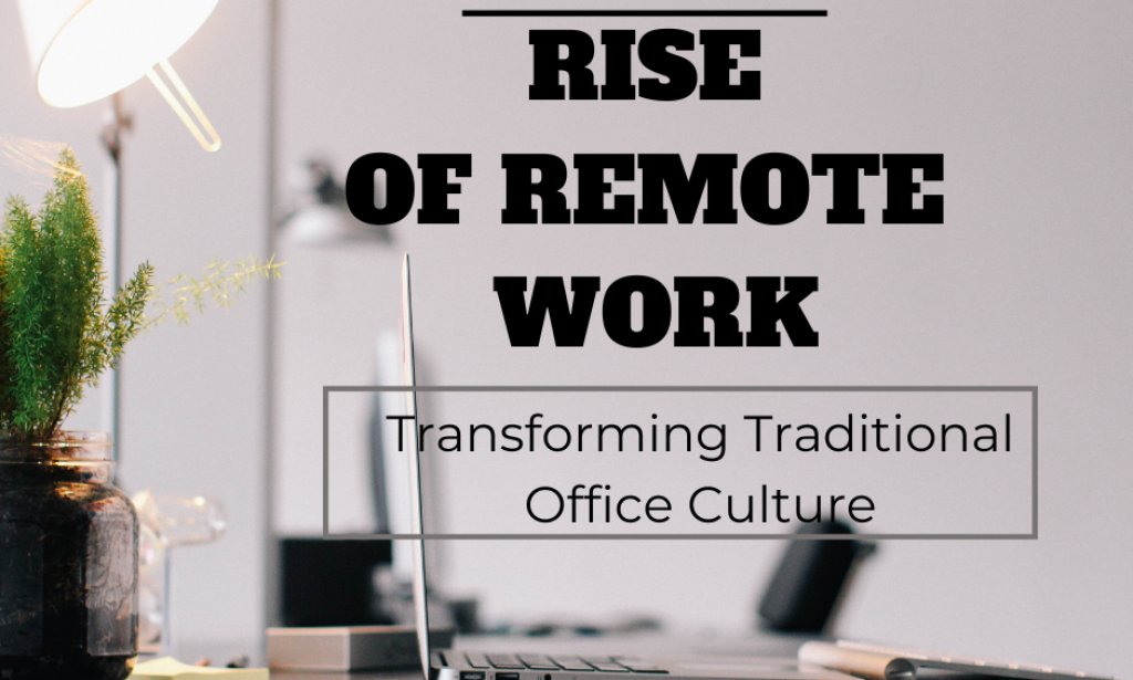 The Rise of Remote Work: Transforming Traditional Office Culture