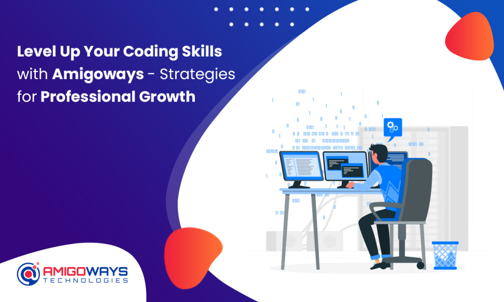 Level Up Your Coding Skills with Amigoways – Strategies for Professional Growth
