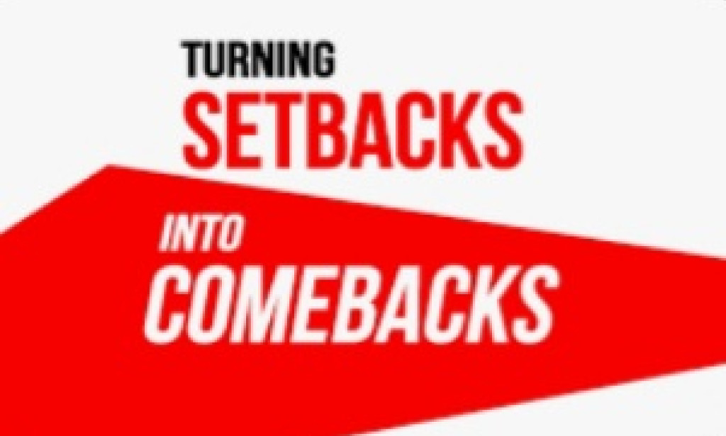 Turning Setbacks Into Comebacks