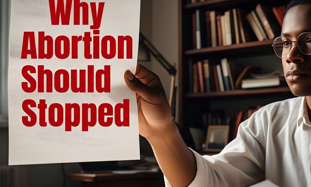 WHY ABORTION SHOULD BE STOPPED