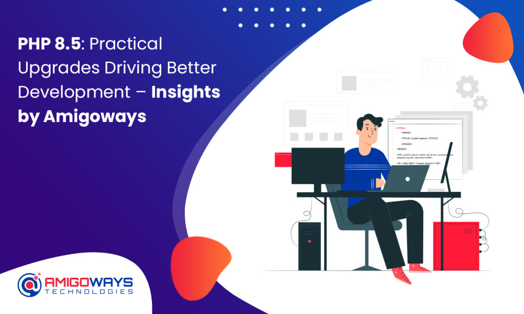 PHP 8.5: Practical Upgrades Driving Better Development – Insights by Amigoways