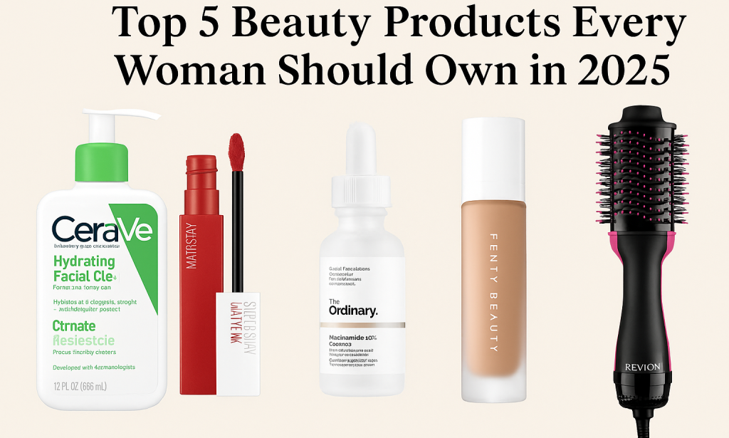 ---  Top 5 Beauty Products Every Woman Should Own in 2025