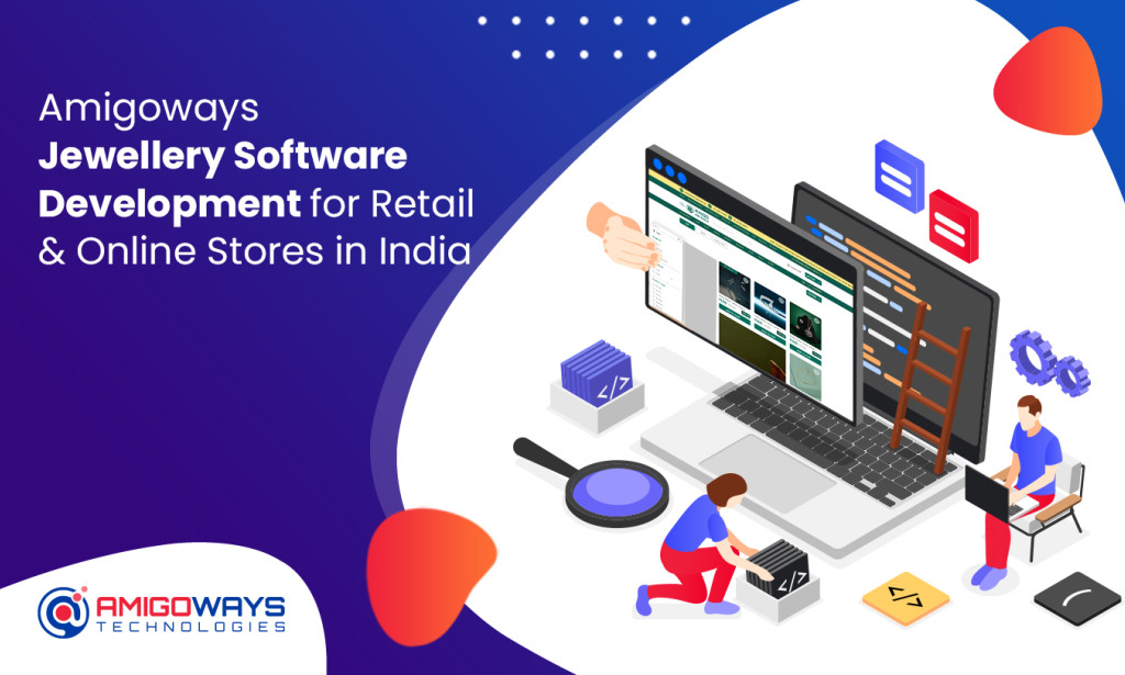 Amigoways Jewellery Software Development for Retail & Online Stores in India