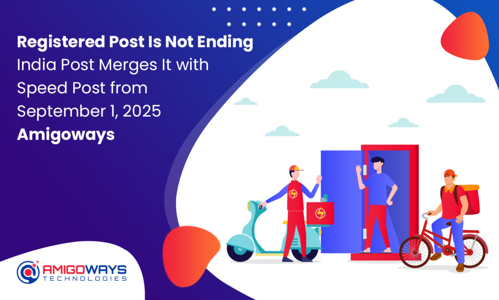 Registered Post Is Not Ending – India Post Merges It with Speed Post from September 1, 2025 | Amigoways