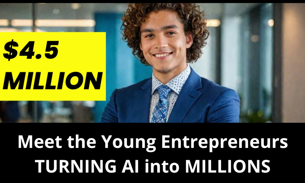 Young Entrepreneurs Turning AI into Profit