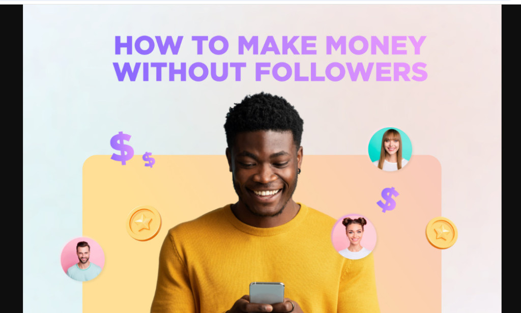“How to Make Money on Social Media Without Followers”