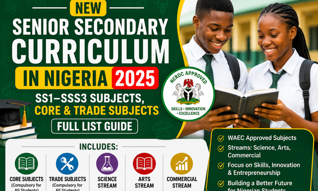 New Senior Secondary Curriculum in Nigeria: SS1–SSS3 Subjects, Core & Trade Subjects (Full List Guide)