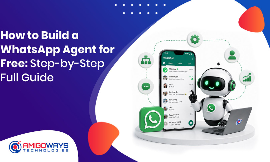 How to Build a WhatsApp Agent for Free: Step-by-Step Full Guide By Amigoways