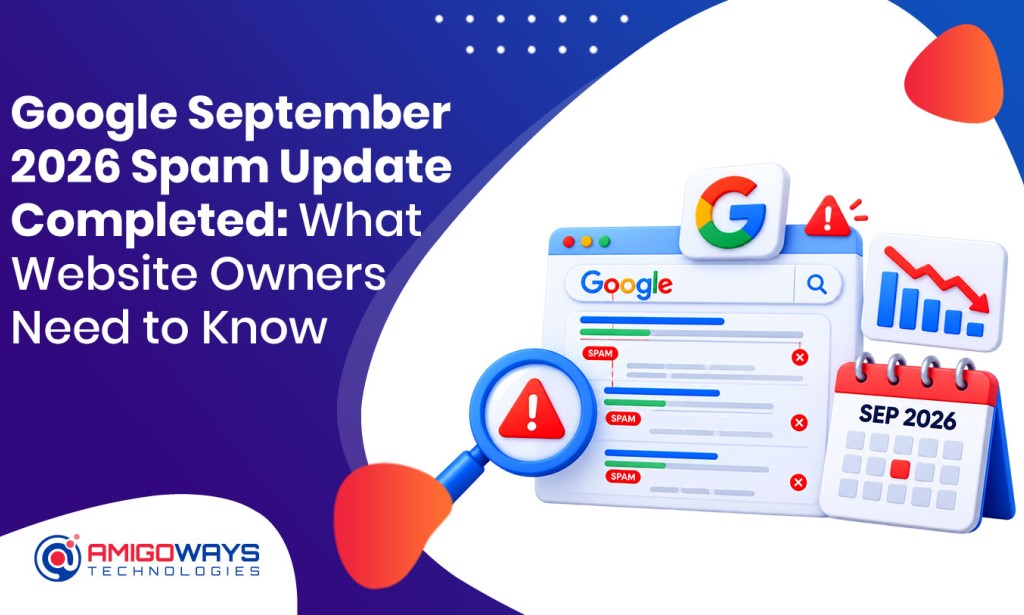 Google September 2026 Spam Update Completed: What Website Owners Need to Know - Amigoways
