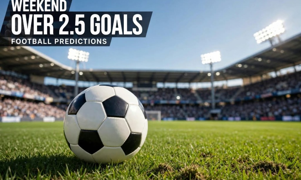 Weekend Football Predictions: 5 Matches With Over 2.5 Goals Oct 25-26